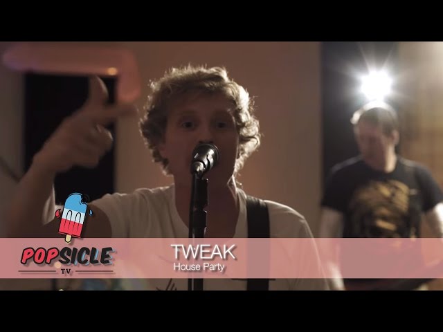 Tweak - House Party (Popsicle Studio Session)