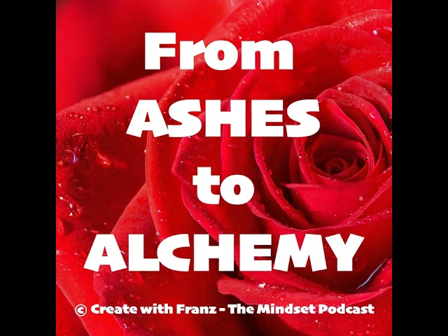 From Ashes to Alchemy: Transform your relationships