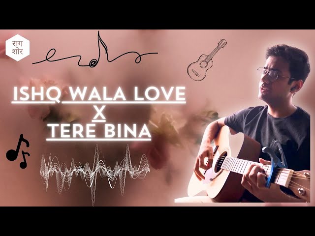 Ishq Wala Love x Tere Bina (Mustafa Zahid) | Best Cover | Raag Shor