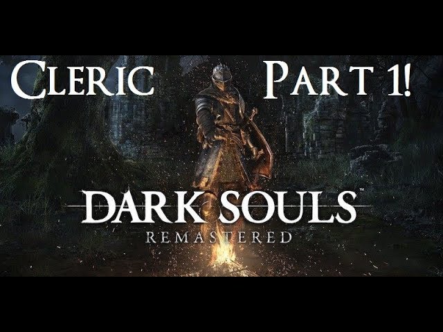 Dark Souls Remastered - The Ultimate Cleric's Guide Part 1!