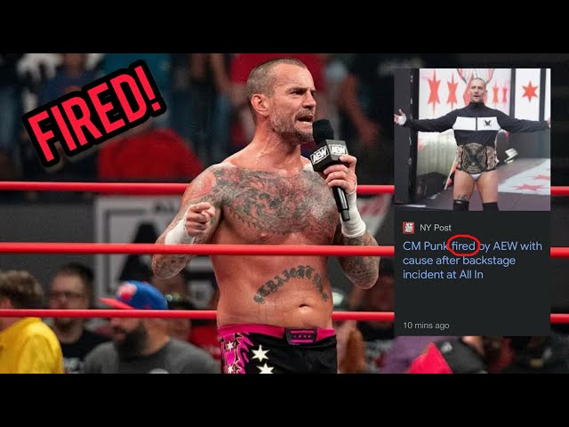 CM PUNK HAS BEEN FIRED FROM AEW! (CM Punk Terminated By All Elite Wrestling)