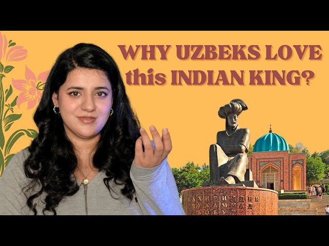 Why is this Indian Emperor so Loved in Uzbekistan?