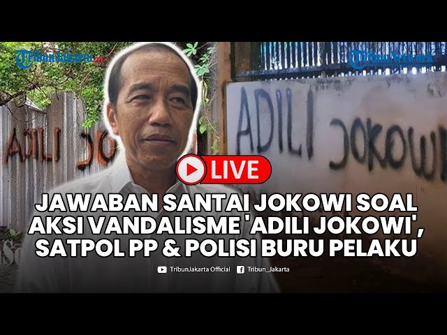 🔴LIVE: Jawaban Santai Jokowi soal Aksi Vandalisme "Adili Jokowi", Satpol PP & Polisi Buru Pelaku