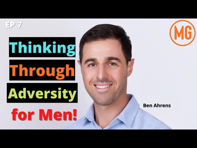 Thinking Through Adversity – Ben Ahrens – MensGroup Podcast #7