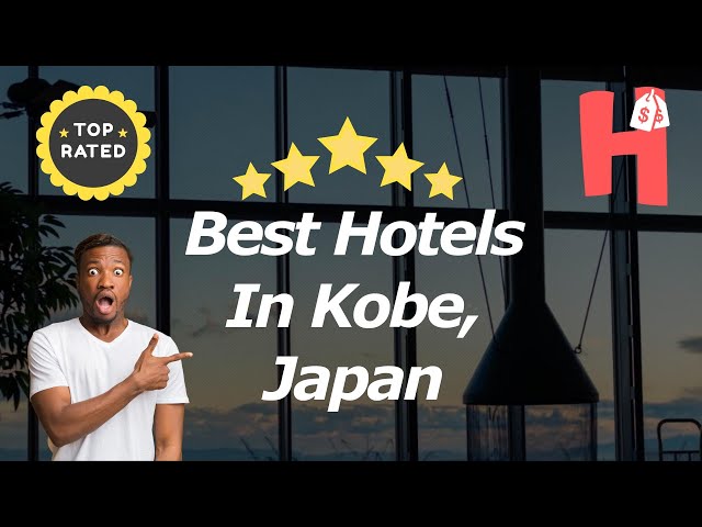 Best Hotels In Kobe, Japan