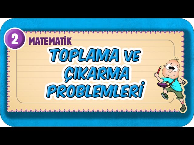 Toplama ve Çıkarma Problemleri 📘 2.Sınıf Matematik #2025