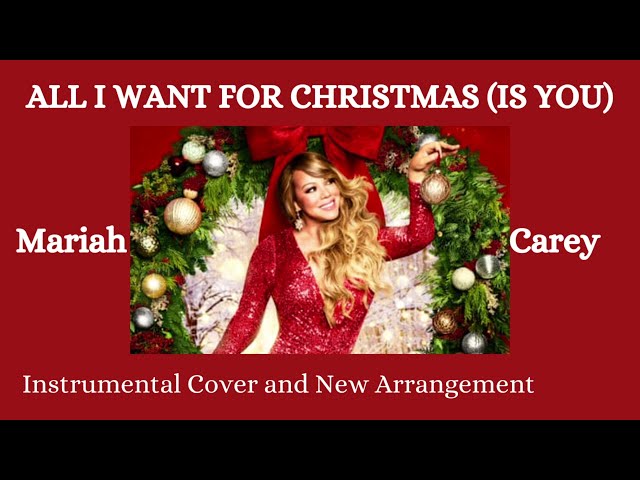 ALL I WANT FOR CHRISTMAS (IS YOU) - MARIAH CAREY (INSTRUMENTAL COVER AND NEW ARRANGEMENT)