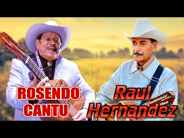 2 Horas De Puros Corridos De Rosendo Cantu &  Raul Hernandez 🔥 Corridos Viejitos Famosos 🔥