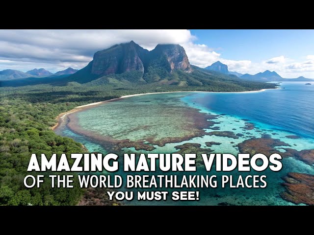 Amazing Nature Videos of the World – Breathtaking Places You Must See!"