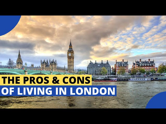 Living in London – The Pros and Cons