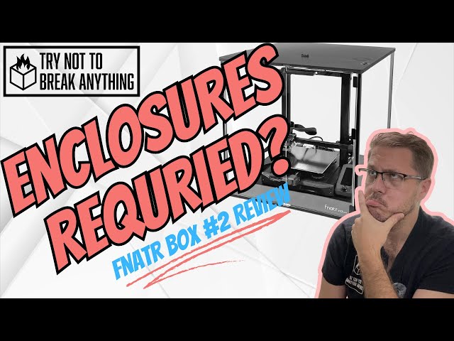 A Premium 3D Printer Enclosure that almost hits the Mark - Fnatr Box #02 Review