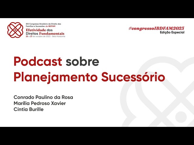 #congressoIBDFAM2023: Podcast sobre Planejamento Sucessório