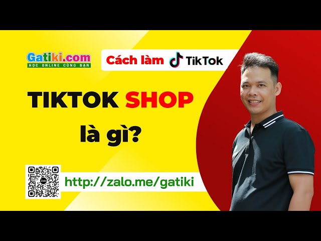 Tiktok Shop là gì - GATIKI