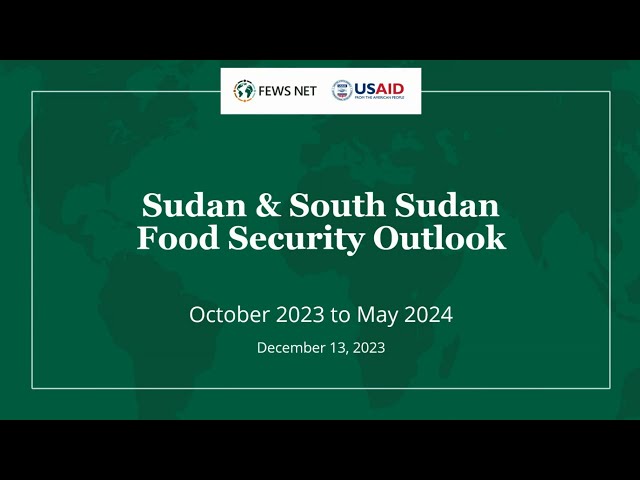 FEWS NET Outlook Briefing on Sudan and South Sudan (October 2023 - May 2024)