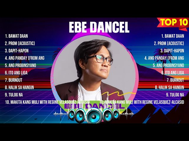 Ebe Dancel Top 10 ~ OPM 2024 🎵 Top OPM Songs 2024