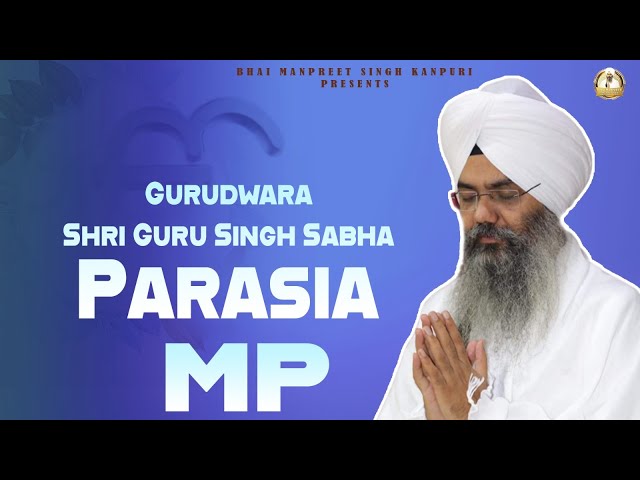 Gurmat Samagam || Bhai Manpreet Singh Ji Kanpuri || Gurudwara Shri Guru Singh Sabha || Parasia--MP