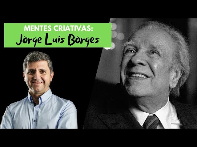 Jorge Luis Borges [Mentes Criativas #10]