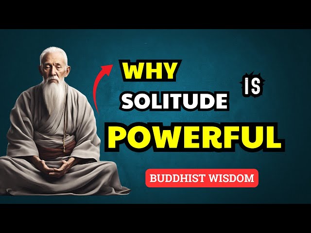 The Hidden Wisdom of Being Alone | Buddhism Wisdom for a Life-Changing Solitude