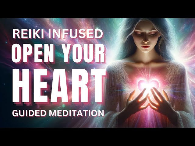 Open Your Heart Guided Meditation | Reprogram Your Mind | DNA Activations | Reiki Healing