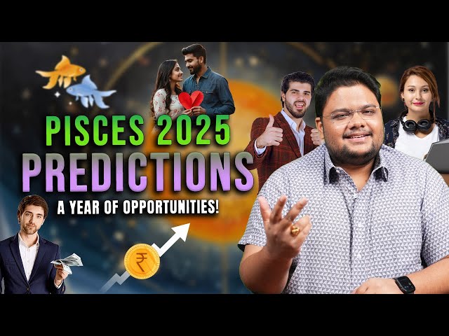 Pisces 2025 Yearly Prediction : ❤️Love, Career & Life Insights | Meen Rashi Horoscope