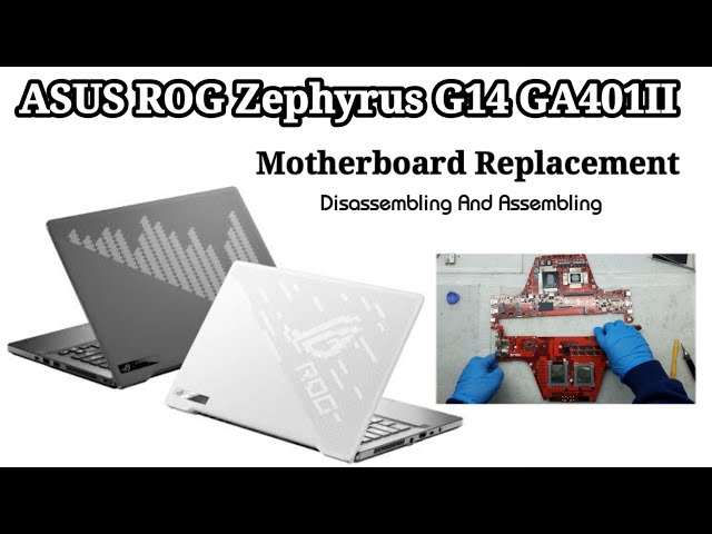 ASUS ROG Zephyrus G14 GA401II / Motherboard Replacement / Disassembling And Assembling