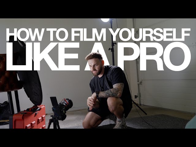 HOW TO FILM YOURSELF LIKE A PRO