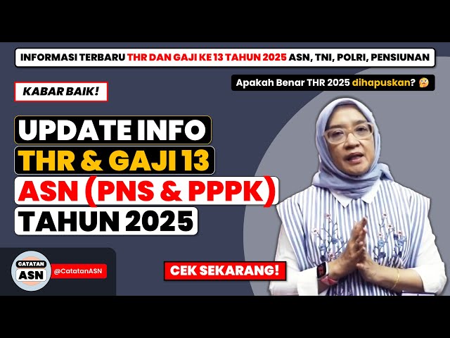 INFO TERBARU THR &  GAJI 13 TAHUN 2025 UNTUK ASN (PNS & PPPK), TNI, POLRI DAN PENSIUNAN