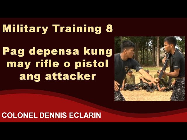 Military Training 8: Pag depensa kung may rifle o pistol ang attacker