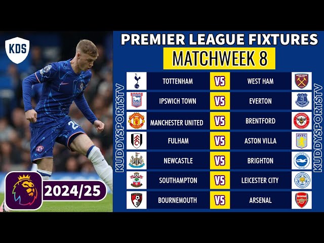 EPL FIXTURES TODAY - MATCHWEEK 8 - PREMIER LEAGUE FIXTURES 2024/25 - EPL FIXTURES 2024-25