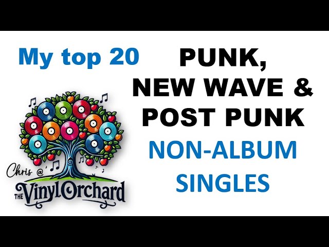 My top 20 punk, new wave and post-punk NON ALBUM SINGLES