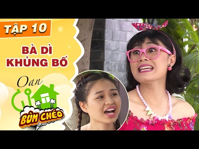 Sitcom Oan Gia Bùm Chéo - Tập 10: Bà Dì Khủng Bố