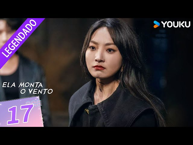 [ELA MONTA O VENTO] EP17 ❤️‍🔥 Vamos nos vingar desta vez! | She Rides the Wind | YOUKU