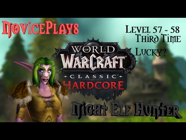 NovicePlays WoW Classic Hardcore Levelling Night Elf Hunter & Pet Third time lucky? Level 57