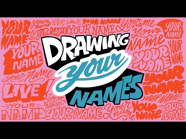 Drawing YOUR Names Live!