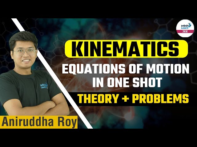 Kinematics || Equations of Motion in One Shot - Theory + Problems || LIVE || Infinity Learn JEE