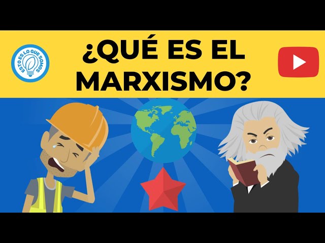 ¿QUÉ ES EL MARXISMO? - DEFINICIÓN, IMPACTO Y PRINCIPIOS