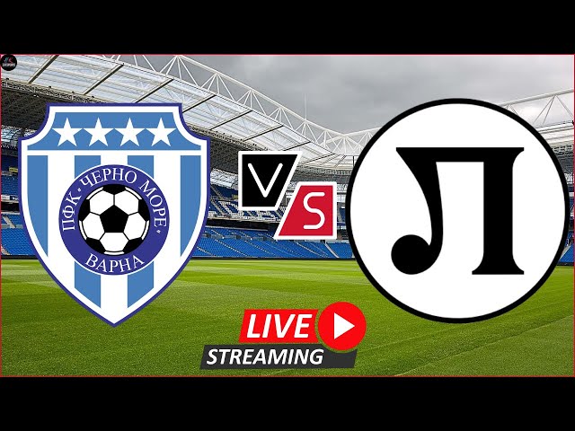 LIVE Cherno More Varna vs Lokomotiv Plovdiv | Parva Liga Live Match Today