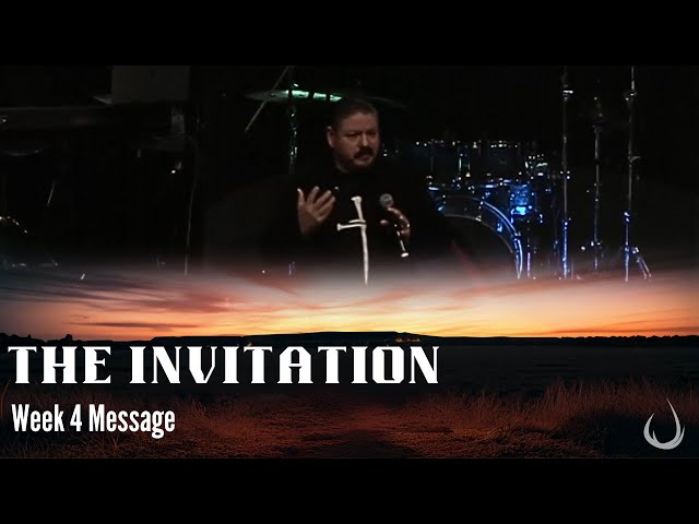 The Invitation | Week 5 Message