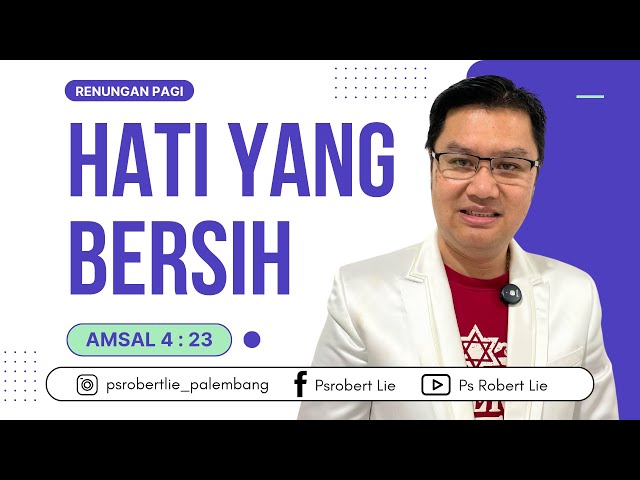 RENUNGAN PAGI | HATI YANG BERSIH | PS ROBERT LIE