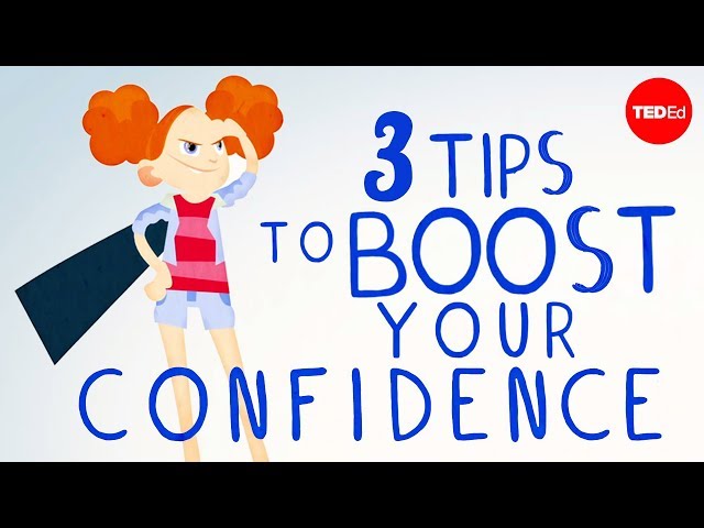 3 tips to boost your confidence - TED-Ed