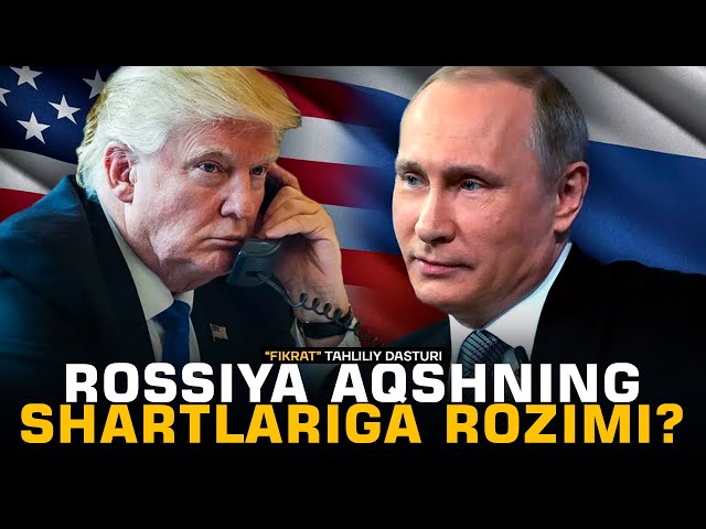 Rossiya AQShning shartlariga rozimi? #fikratuz