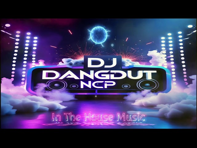 Live Stream DJ Dangdut NCP