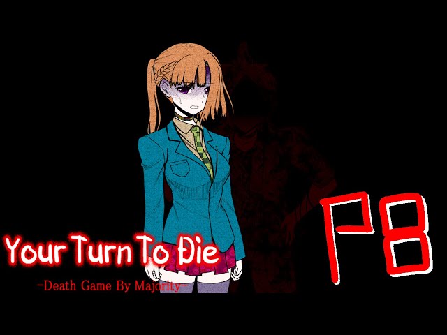 clickclickclickclickclickclickclick... // YOUR TURN TO DIE PART 8