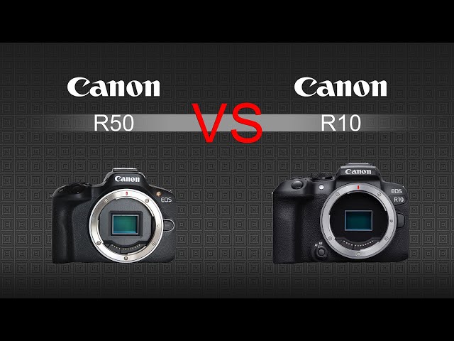 Canon EOS R50 VS Canon EOS R10 Camera Comparison