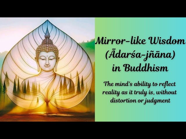 Mirror-Like Wisdom in Buddhism: Understanding the Clear Mind