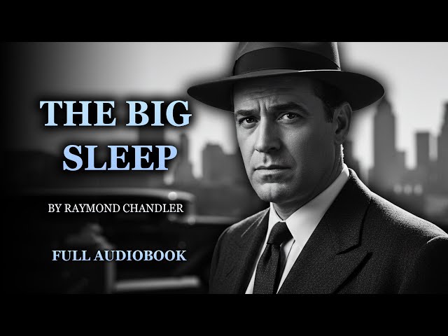 The Big Sleep By Raymond Chandler Full Audiobook | A Captivating Historical Mystery