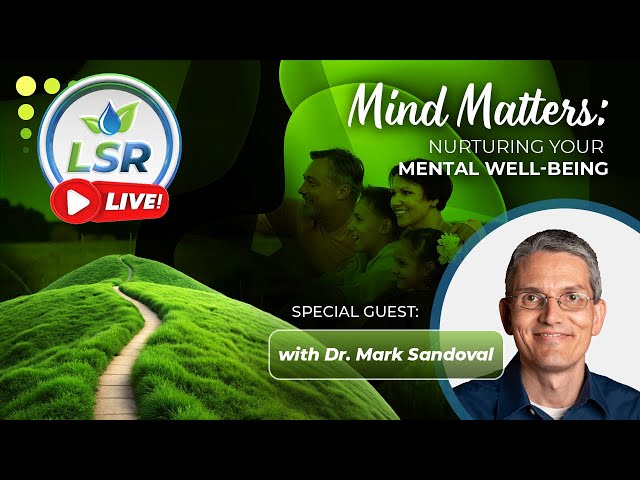 LSR Live! Mind Matters: Nurturing Your Mental Well-being w/ Dr. Mark Sandoval