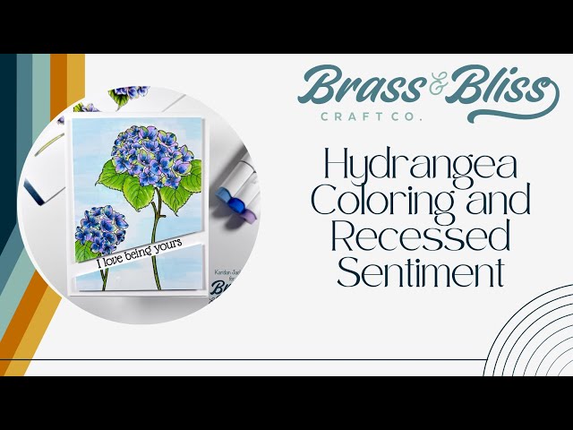 Card Making with Brass & Bliss: Hydrangea Coloring and Recessed Sentiment