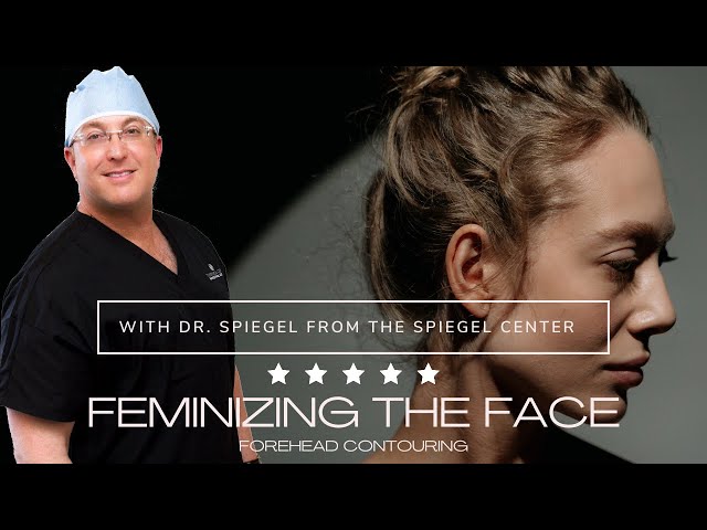 Feminizing the Face: Forehead Contouring with Dr. Jeffrey Spiegel