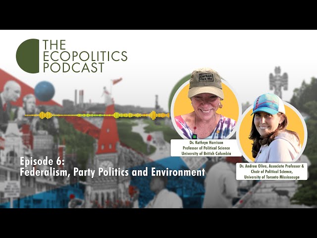 Episode 6: Federalism, Party Politics and Environment